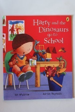 HARRY AND THE DINOSAURS GO TO SCHOOL
