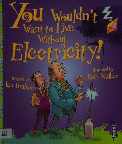 You Wouldn't Want to Live Without Electricity!