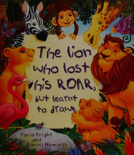 The Lion Who Lost His Roar but Learnt to Draw