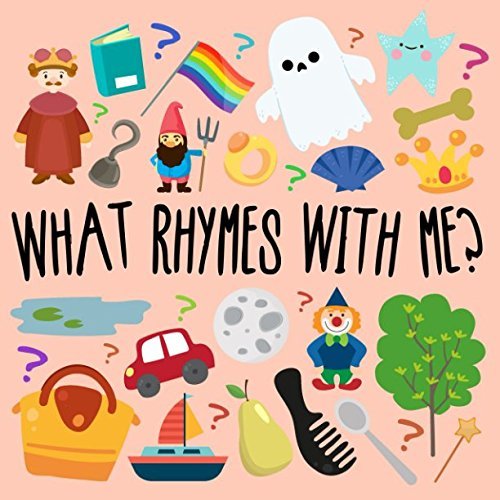 What Rhymes With Me?: A Fun Guessing Game For 3-5 Year Olds