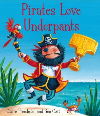Pirates Love Underpants. Claire Freedman