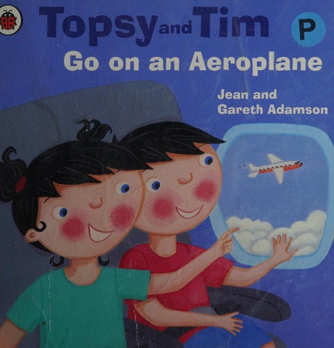 Topsy And Tim Go On An Aeroplane (Topsy & Tim)