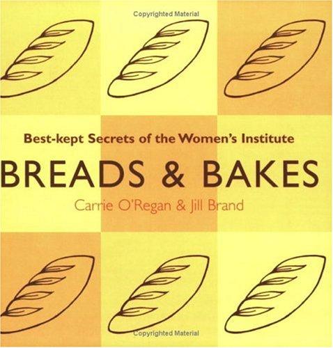 Breads and Bakes: Best Kept Secrets of the Women's Institute