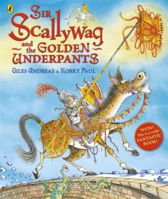 Sir Scallywag and the Golden Underpants. Giles Andreae