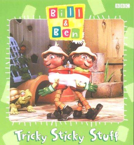 Bill and Ben: Tricky Sticky Stuff (Bill & Ben)