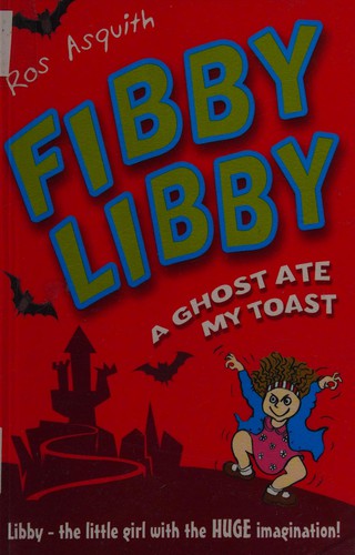 Ghost Ate My Toast. Written and Illustrated by Ros Asquith