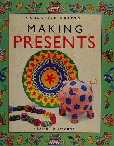 Making Presents (Creative Crafts)