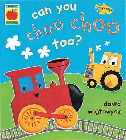 Can You Choo Choo Too? (Little Orchard)