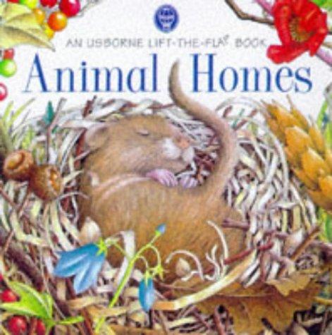 Animal Homes (Usborne Life-the-Flap Book)