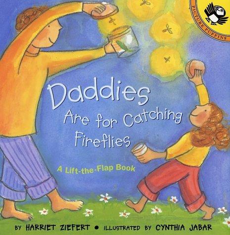 Daddies Are for Catching Fireflies (Lift-the-Flap, Puffin)